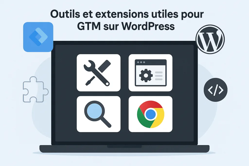 Outils et extensions utiles pour GTM sur WordPress