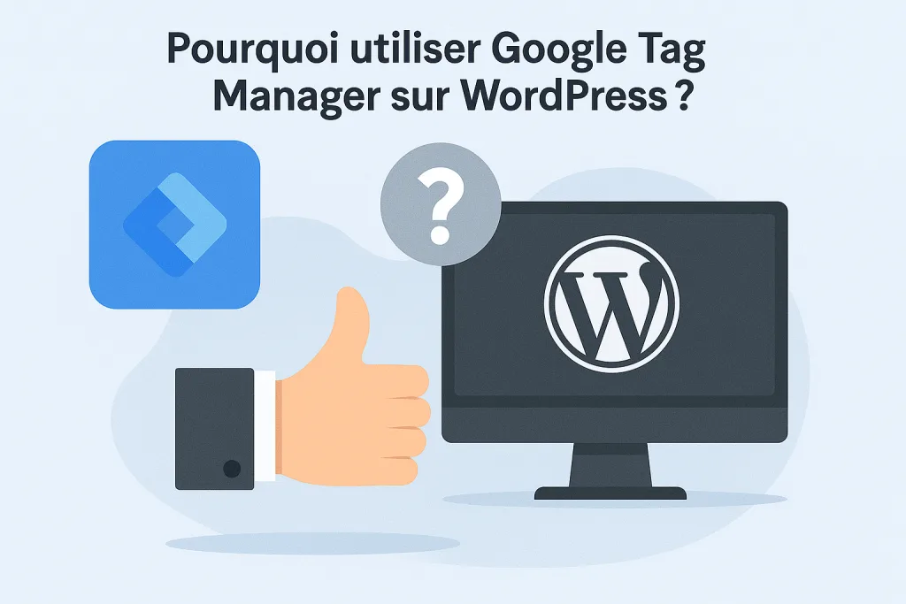 Pourquoi utiliser Google Tag Manager sur WordPress