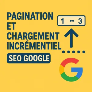 Pagination et chargement incrémentiel : SEO Google